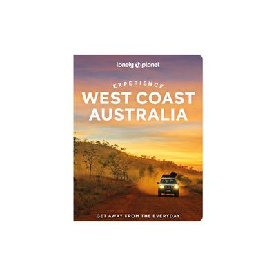 Lonely Planet Experience West Coast Australia - (Travel Guide) by Lonely Planet & Fleur Bainger & Anthony Ham (Paperback)