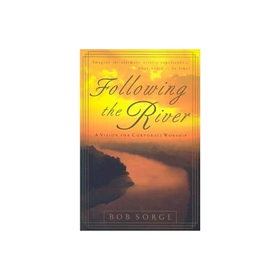 Following the River - by Bob Sorge (Paperback)