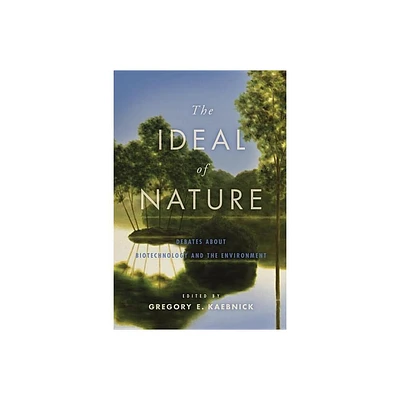 The Ideal of Nature - by Gregory E Kaebnick (Hardcover)