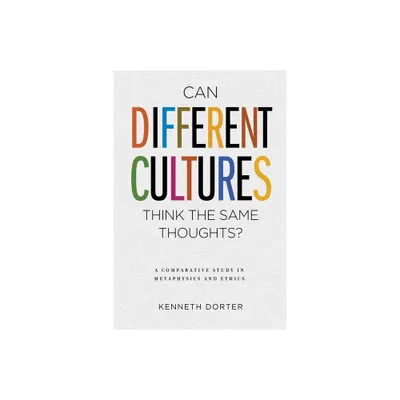 Can Different Cultures Think the Same Thoughts? - by Kenneth Dorter (Hardcover)