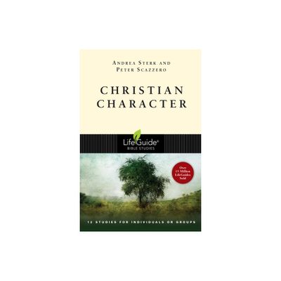 Christian Character - (Lifeguide Bible Studies) by Andrea Sterk & Peter Scazzero (Paperback)