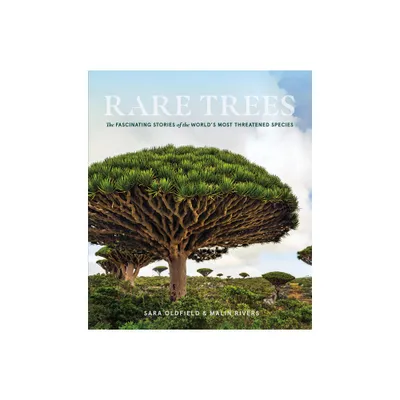 Rare Trees - by Sara Oldfield & Malin Rivers (Hardcover)