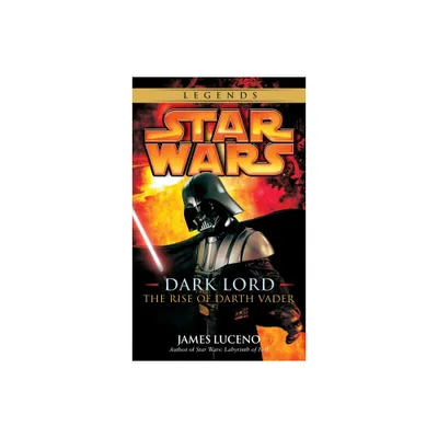 Dark Lord: Star Wars Legends - (Star Wars - Legends) by James Luceno (Paperback)