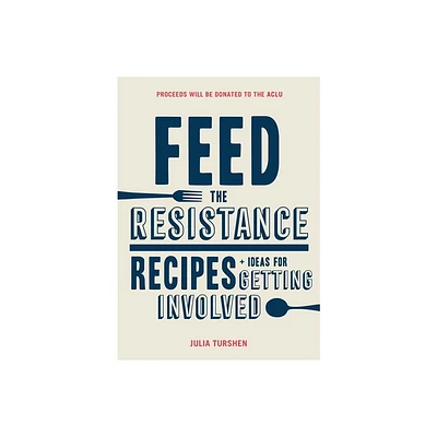 Feed the Resistance - by Julia Turshen (Hardcover)