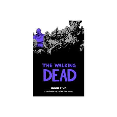 Walking Dead Book 5 - (Walking Dead (12 Stories)) by Robert Kirkman (Hardcover)