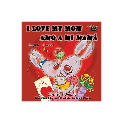 I Love My Mom Amo a mi mam - (English Spanish Bilingual Collection) by Shelley Admont & Kidkiddos Books (Paperback)