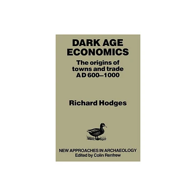 Dark Age Economics - (New Approaches in Archaeology) 2nd Edition by Richard Hodges (Paperback)