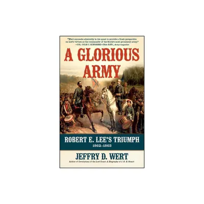 A Glorious Army - by Jeffry D Wert (Paperback)