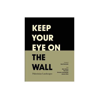 Keep Your Eye on the Wall - by Olivia Snaije & Mitchell Albert (Hardcover)