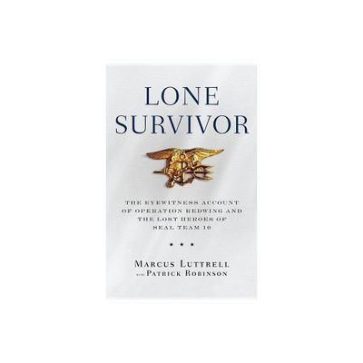 Lone Survivor - by Marcus Luttrell (Hardcover)