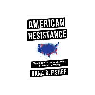 American Resistance - by Dana R Fisher (Paperback)