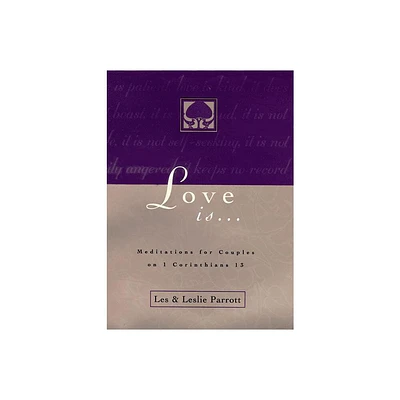 Love Is . . . - by Les And Leslie Parrott (Paperback)