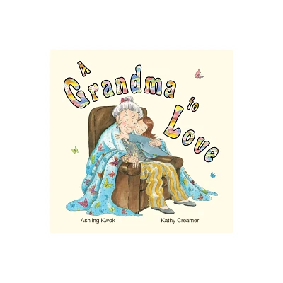 A Grandma to Love - by Ashling Kwok (Hardcover)