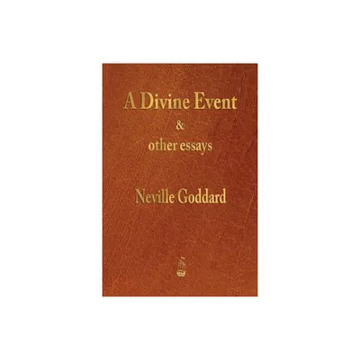 A Divine Event and Other Essays - by Neville Goddard (Paperback)