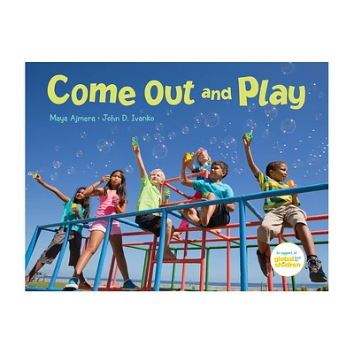 Come Out and Play - by Maya Ajmera & John D Ivanko (Hardcover)