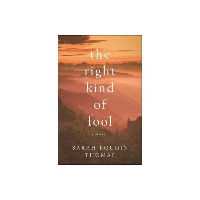 The Right Kind of Fool - by Sarah Loudin Thomas (Paperback)