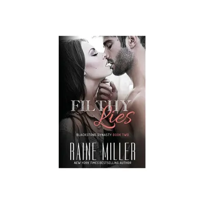 Filthy Lies - (Blackstone Dynasty) by Raine Miller (Paperback)