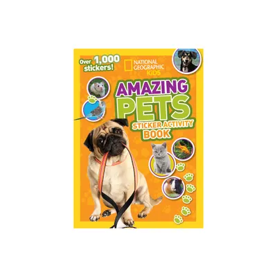 Amazing Pets Sticker Activity Book - (National Geographic Kids) by National Geographic Kids (Paperback)