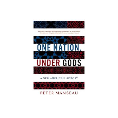 One Nation, Under Gods - by Peter Manseau (Paperback)