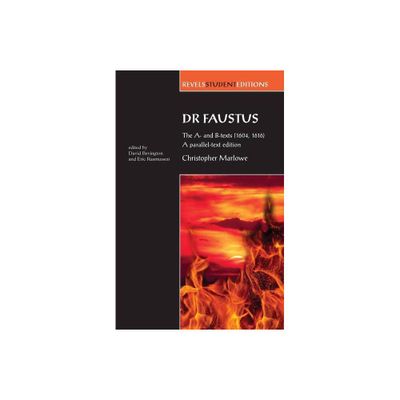 Dr Faustus: The A- And B- Texts (1604, 1616) - (Revels Student Editions) by Eric Rasmussen & Stephen Bevington (Paperback)