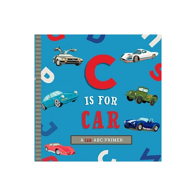 C Is for Car - by Ashley Marie Mireles (Board Book)