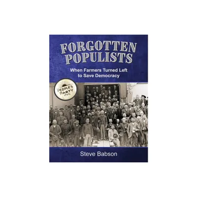 Forgotten Populists - by Steve Babson (Paperback)