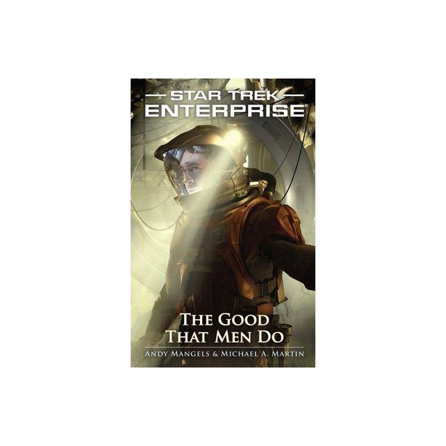 Good That Men Do - (Star Trek: Enterprise) by Andy Mangels & Michael a Martin (Paperback)