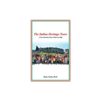 The Italian Heritage Tours - by Remo Faieta (Paperback)