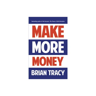 Make More Money - by Brian Tracy (Paperback)