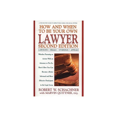 How and When to Be Your Own Lawyer - 2nd Edition by Robert W Schachner (Paperback)