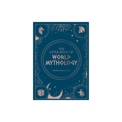 The Little Book of World Mythology - by Hannah Bowstead (Paperback)