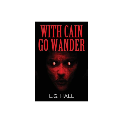 With Cain Go Wander - by L G Hall (Paperback)