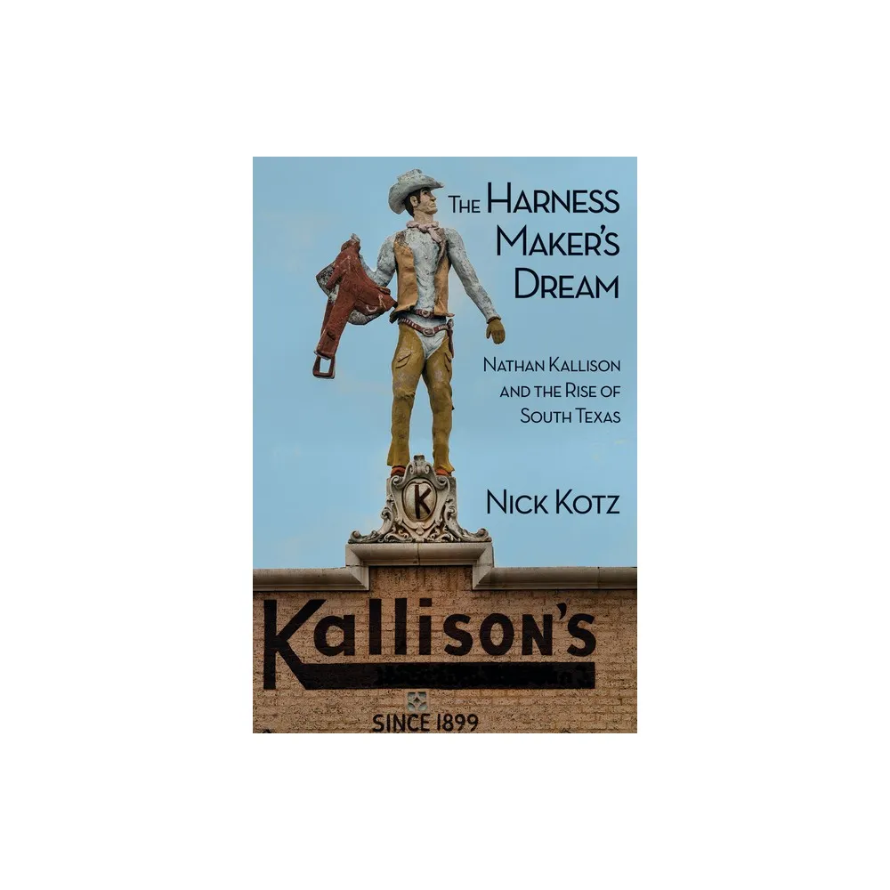 The Harness Makers Dream - by Nick Kotz (Hardcover)