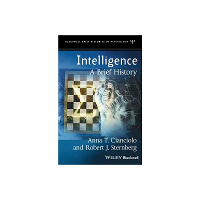 Intelligence - (Blackwell Brief Histories of Psychology) by Anna T Cianciolo & Robert J Sternberg (Paperback)