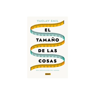 El Tamao de Las Cosas / Size: How It Explains the World - by Vaclav Smil (Paperback)