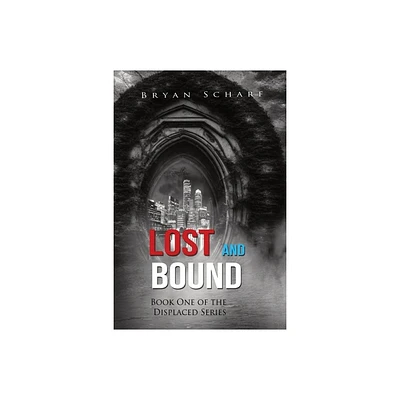 Lost and Bound - by Bryan Scharf (Paperback)