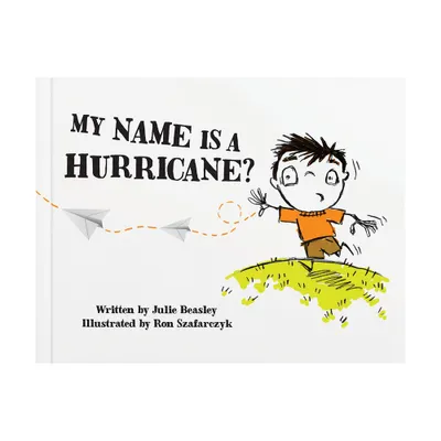 My Name Is a Hurricane? - by Julie Beasley (Hardcover)