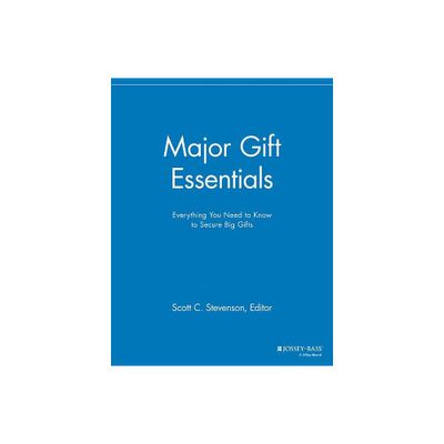 Major Gift Essentials - (Major Gifts Report) by Scott C Stevenson (Paperback)