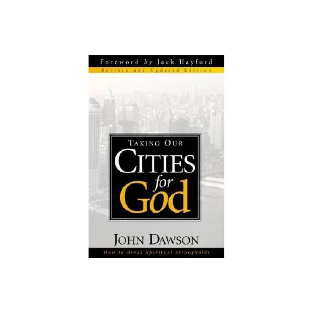 Taking Our Cities for God - REV - by John Dawson (Paperback)