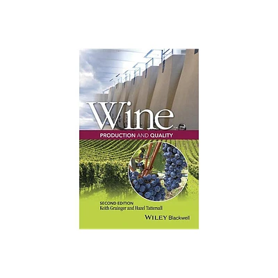 Wine Production and Quality - 2nd Edition by Keith Grainger & Hazel Tattersall (Hardcover)