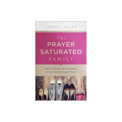 Prayer-Saturated Family - (Paperback)