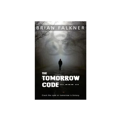 The Tomorrow Code - by Brian Falkner (Paperback)