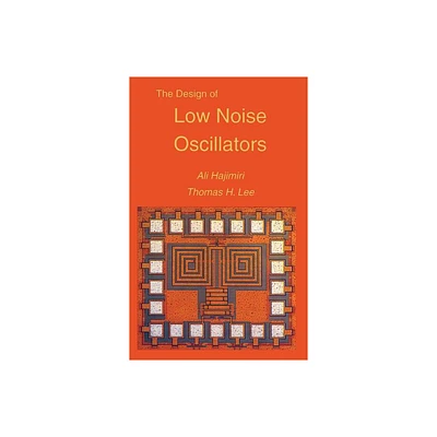 The Design of Low Noise Oscillators - by Ali Hajimiri & Thomas H Lee (Hardcover)