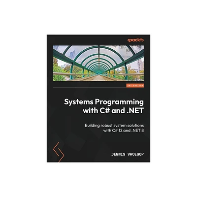 Systems Programming with C# and .NET - by Dennis Vroegop (Paperback)