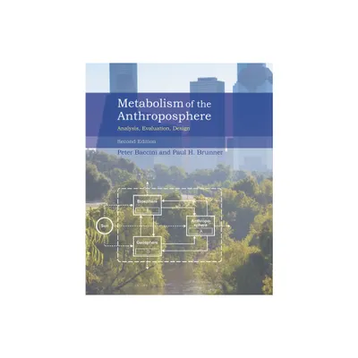 Metabolism of the Anthroposphere, second edition - (Computational Neuroscience) by Peter Baccini & Paul H Brunner (Paperback)