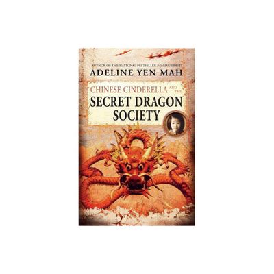 Chinese Cinderella and the Secret Dragon Society - by Adeline Yen Mah (Paperback)