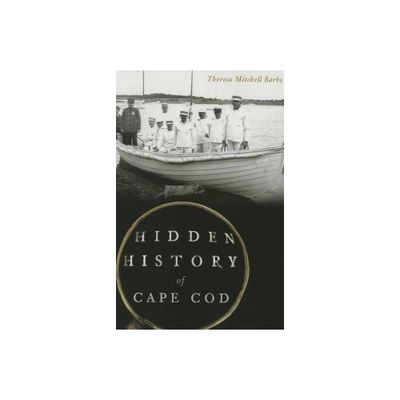 Hidden History of Cape Cod - by Theresa Mitchell Barbo (Paperback)