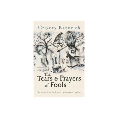 The Tears and Prayers of Fools - (Judaic Traditions in Literature, Music, and Art) by Grigory Kanovich (Paperback)