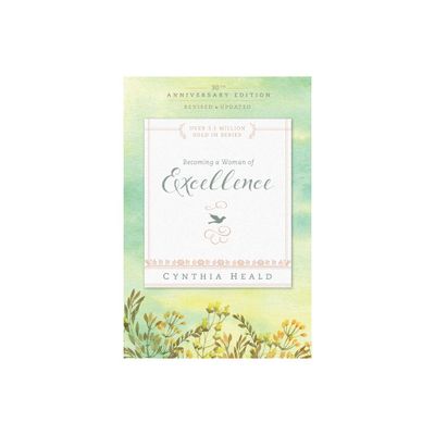 Becoming a Woman of Excellence - (Bible Studies: Becoming a Woman) 30th Edition by Cynthia Heald (Paperback)