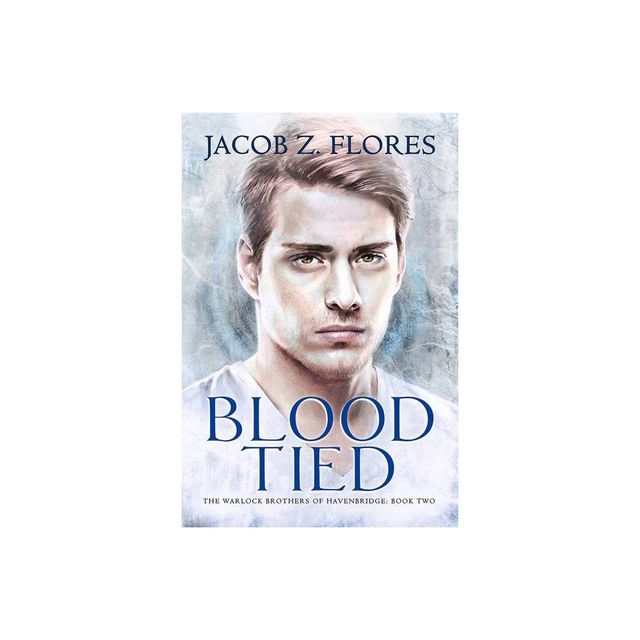 Blood Tied - (Warlock Brothers of Havenbridge) by Jacob Z Flores (Paperback)